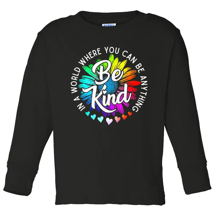 In A World Where You Can Be Anything Be Kind Rainbow Flower Toddler Long Sleeve Shirt