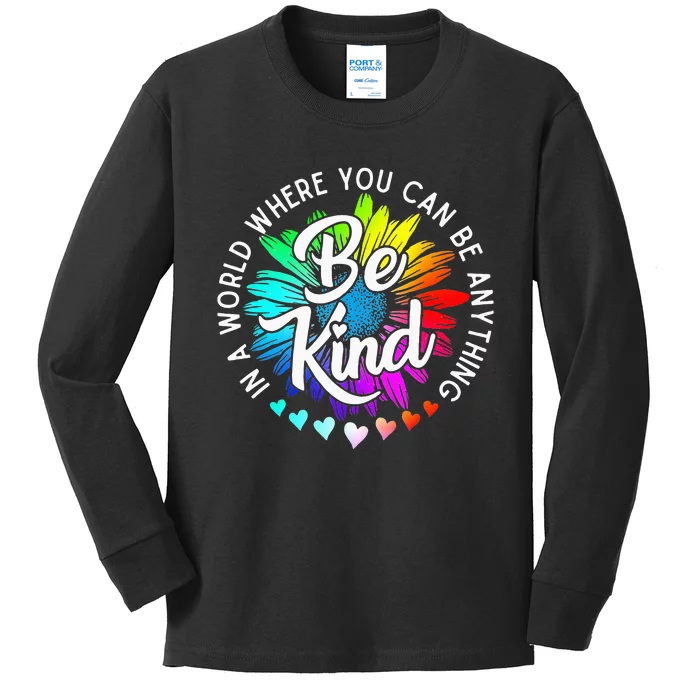 In A World Where You Can Be Anything Be Kind Rainbow Flower Kids Long Sleeve Shirt