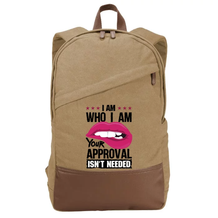 I Am Who I Am Your Approval Isnt Needed Funny Gift Cotton Canvas Backpack