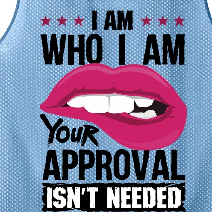 I Am Who I Am Your Approval Isnt Needed Funny Gift Mesh Reversible Basketball Jersey Tank