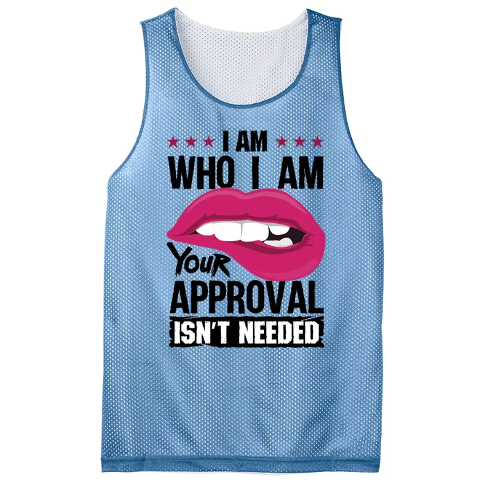 I Am Who I Am Your Approval Isnt Needed Funny Gift Mesh Reversible Basketball Jersey Tank