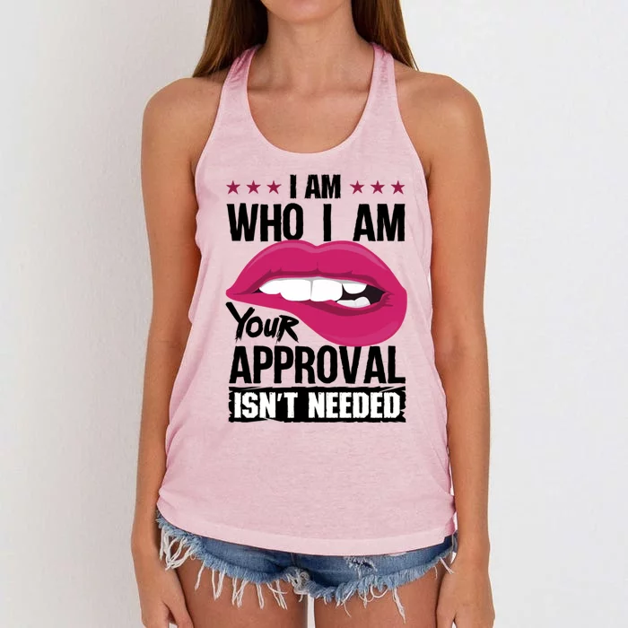 I Am Who I Am Your Approval Isnt Needed Funny Gift Women's Knotted Racerback Tank