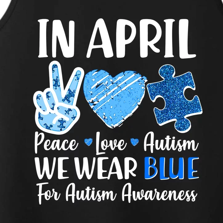 In April We Wear Blue Peace Love Autism Awareness Performance Tank