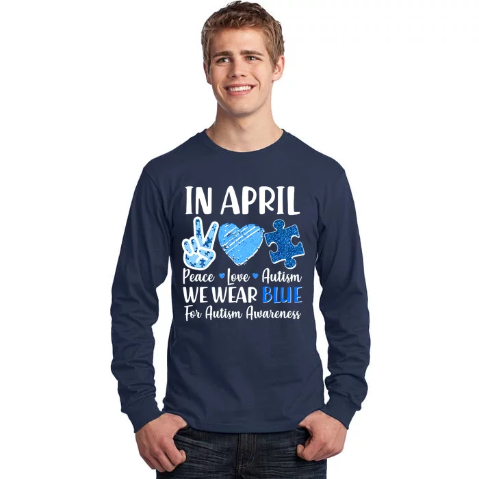 In April We Wear Blue Peace Love Autism Awareness Tall Long Sleeve T-Shirt