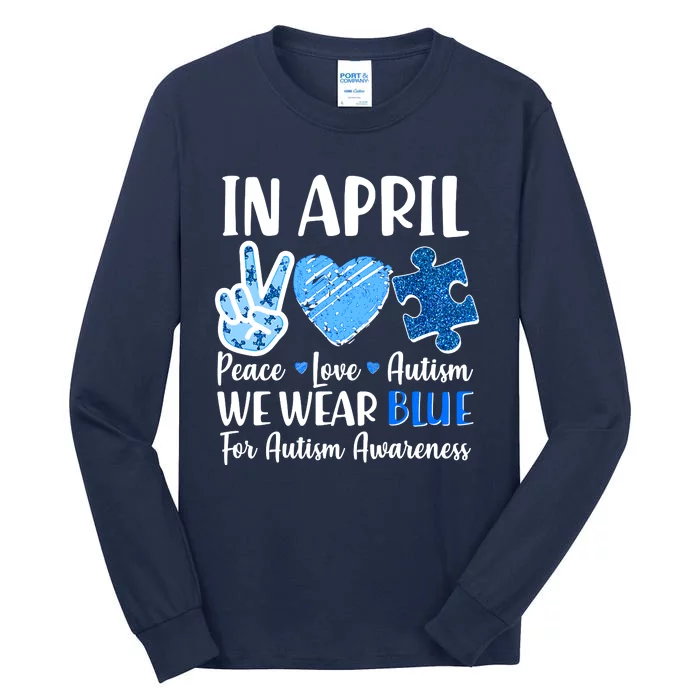 In April We Wear Blue Peace Love Autism Awareness Tall Long Sleeve T-Shirt