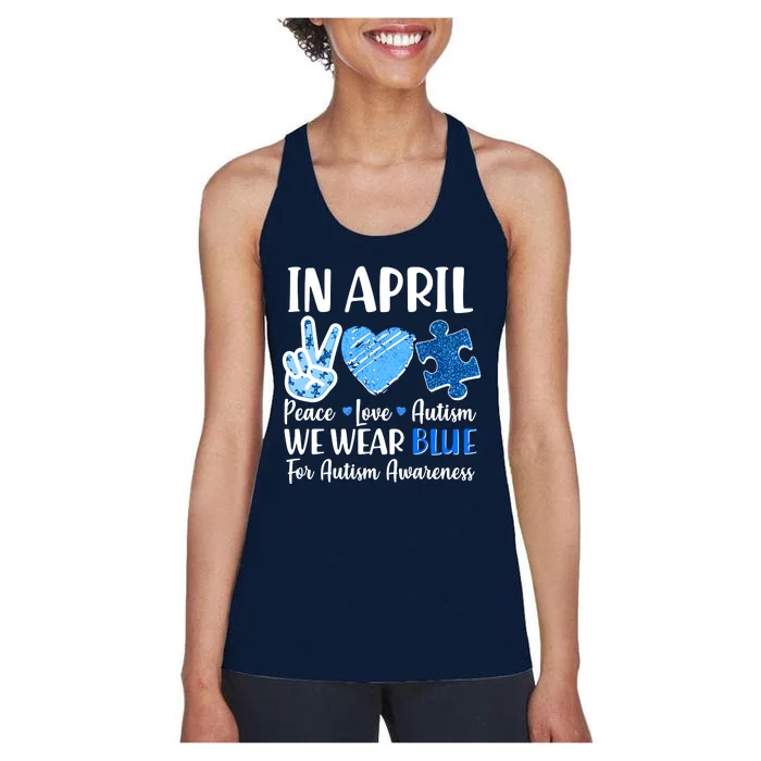 In April We Wear Blue Peace Love Autism Awareness Women's Racerback Tank