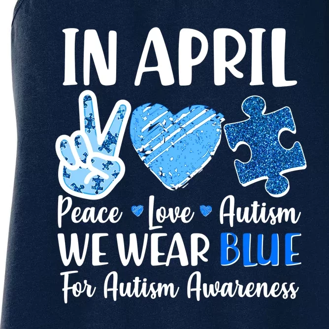 In April We Wear Blue Peace Love Autism Awareness Women's Racerback Tank