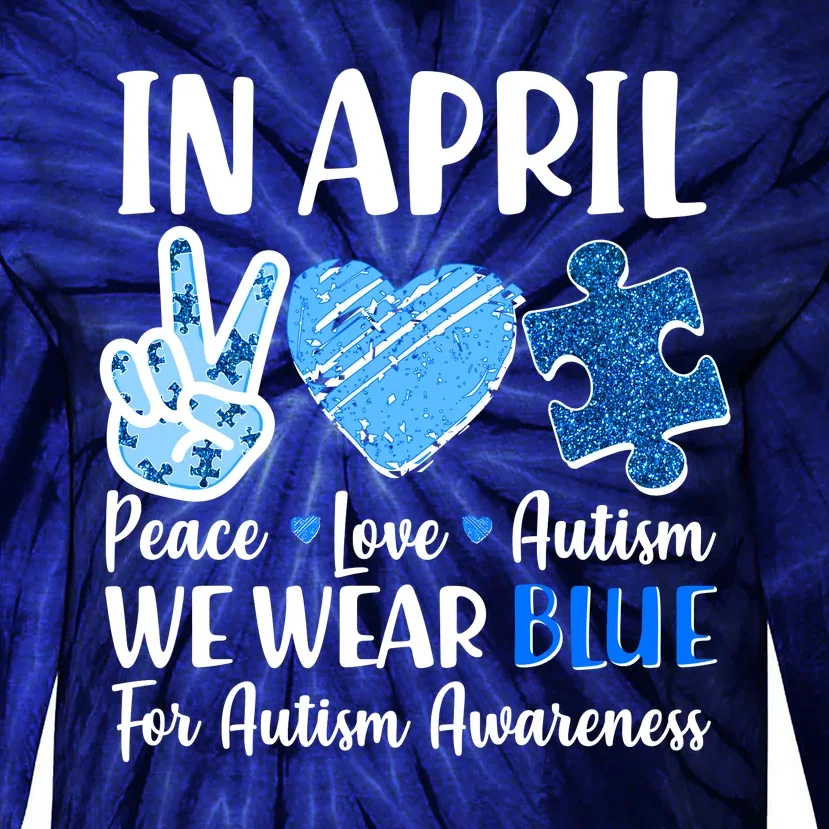 In April We Wear Blue Peace Love Autism Awareness Tie-Dye Long Sleeve Shirt