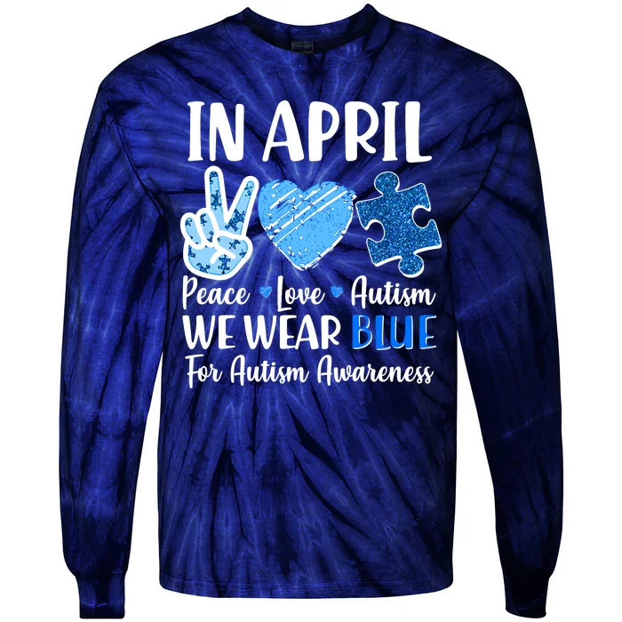 In April We Wear Blue Peace Love Autism Awareness Tie-Dye Long Sleeve Shirt