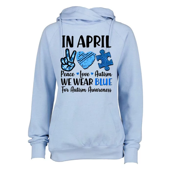 In April We Wear Blue Peace Love Autism Awareness Womens Funnel Neck Pullover Hood