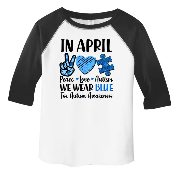 In April We Wear Blue Peace Love Autism Awareness Toddler Fine Jersey T-Shirt