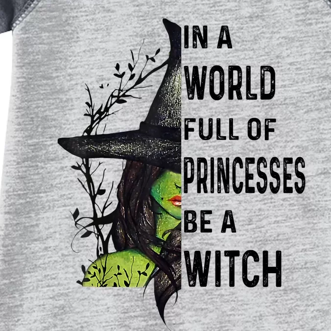 In A World Full Of Princesses Be A Witch Halloween Infant Baby Jersey Bodysuit