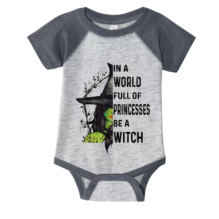 In A World Full Of Princesses Be A Witch Halloween Infant Baby Jersey Bodysuit