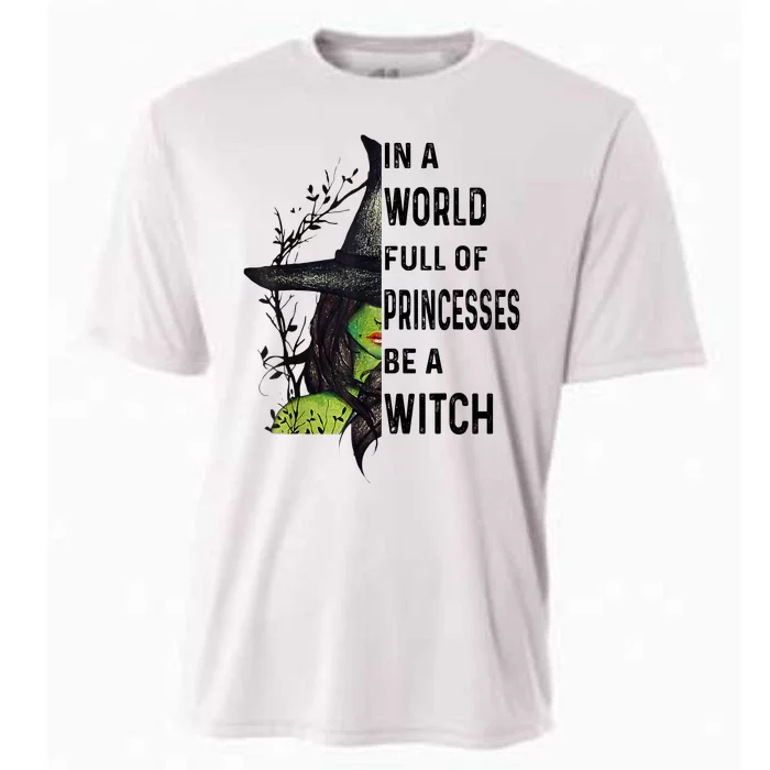 In A World Full Of Princesses Be A Witch Halloween Cooling Performance Crew T-Shirt