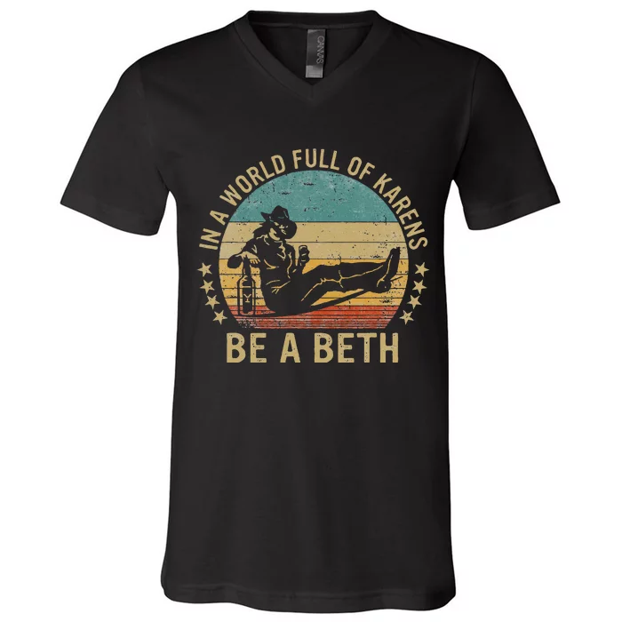 In A World Full Of Karens Be A Beth V-Neck T-Shirt