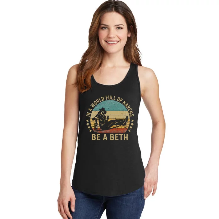 In A World Full Of Karens Be A Beth Ladies Essential Tank