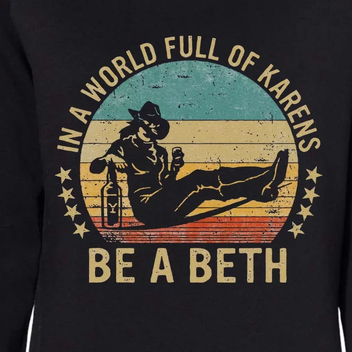 In A World Full Of Karens Be A Beth Womens California Wash Sweatshirt