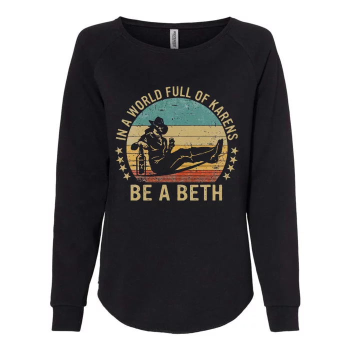 In A World Full Of Karens Be A Beth Womens California Wash Sweatshirt