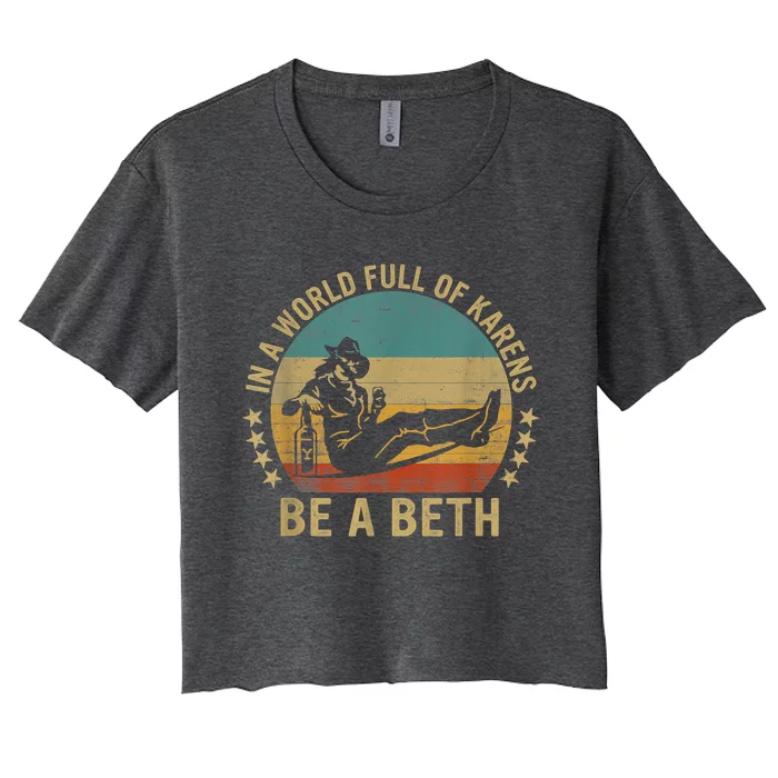 In A World Full Of Karens Be A Beth Women's Crop Top Tee