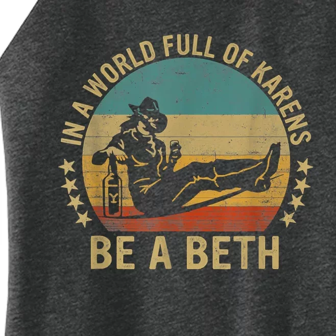 In A World Full Of Karens Be A Beth Women’s Perfect Tri Rocker Tank