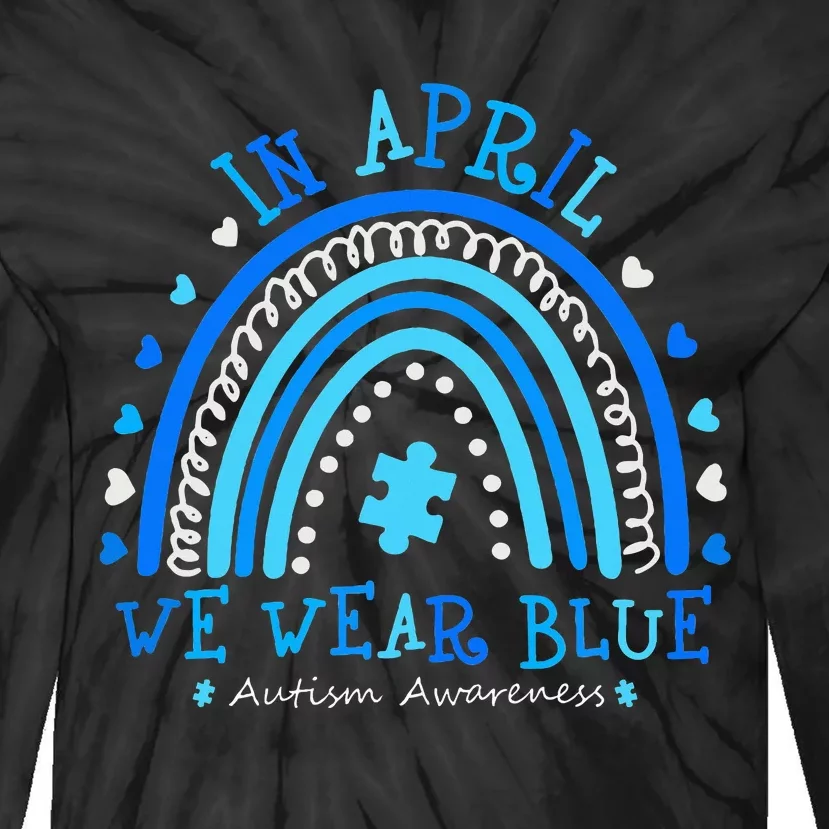 In April We Wear Blue Rainbow Autism Awareness Month Tie-Dye Long Sleeve Shirt