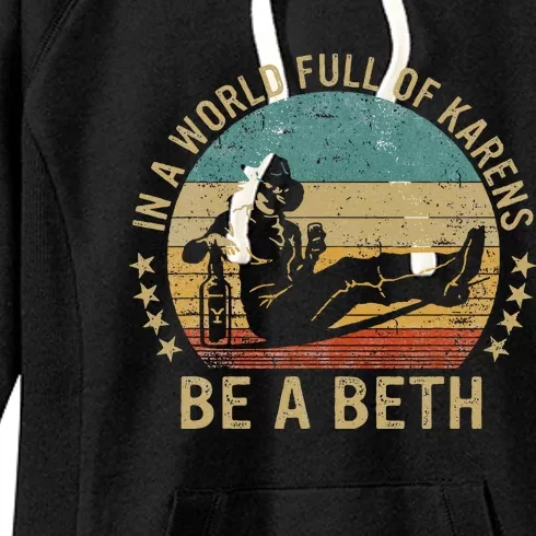 In A World Full Of Karens Be A Beth Women's Fleece Hoodie