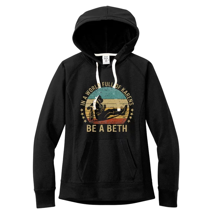 In A World Full Of Karens Be A Beth Women's Fleece Hoodie