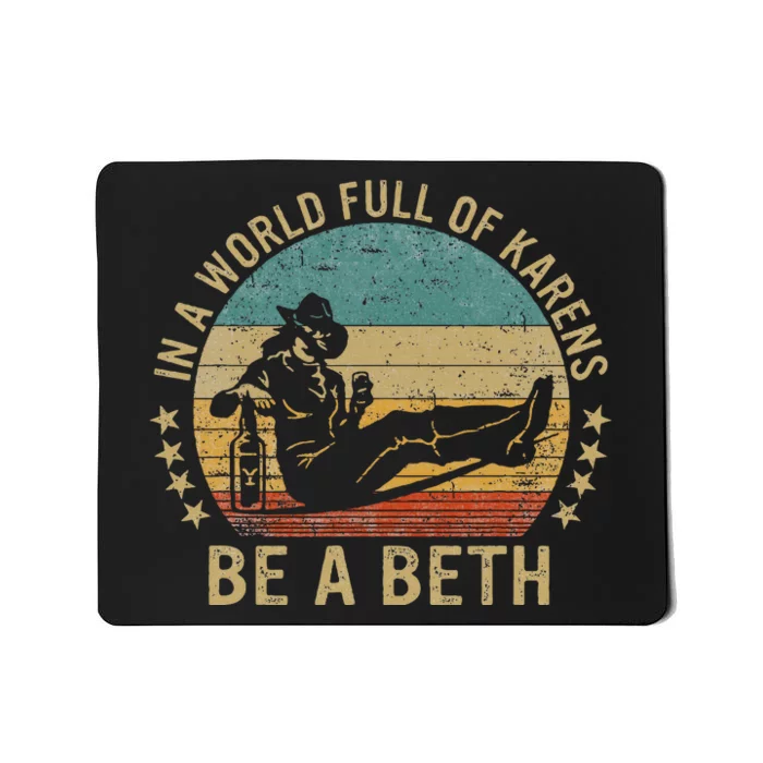 In A World Full Of Karens Be A Beth Mousepad