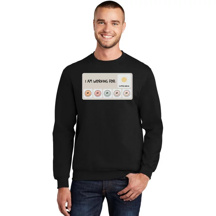 I Am Working For Summer Break Teacher Tall Sweatshirt