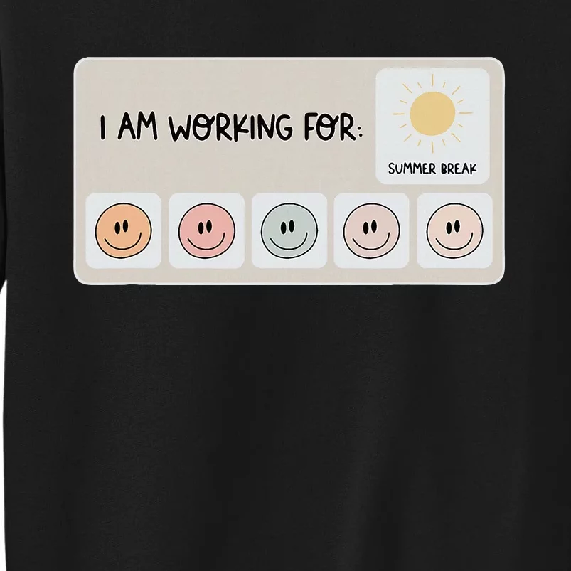 I Am Working For Summer Break Teacher Tall Sweatshirt