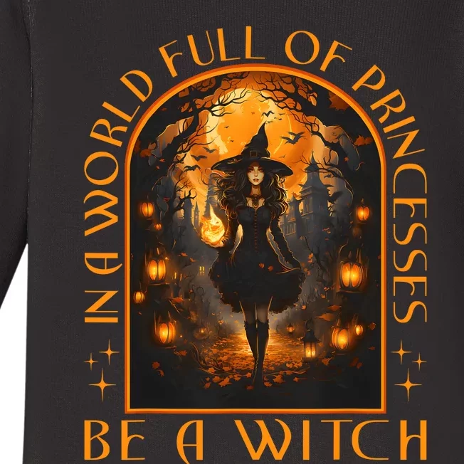 In A World Full Of Princesses Be A Witch Halloween Baby Long Sleeve Bodysuit