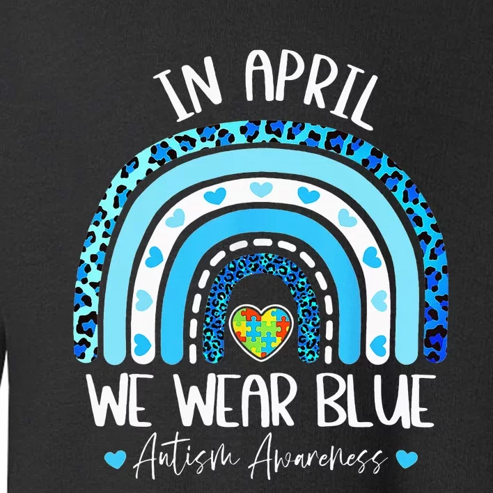 In April We Wear Blue Rainbow Autism Puzzle Toddler Sweatshirt