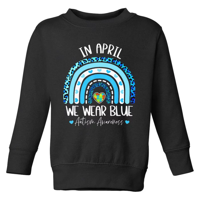 In April We Wear Blue Rainbow Autism Puzzle Toddler Sweatshirt