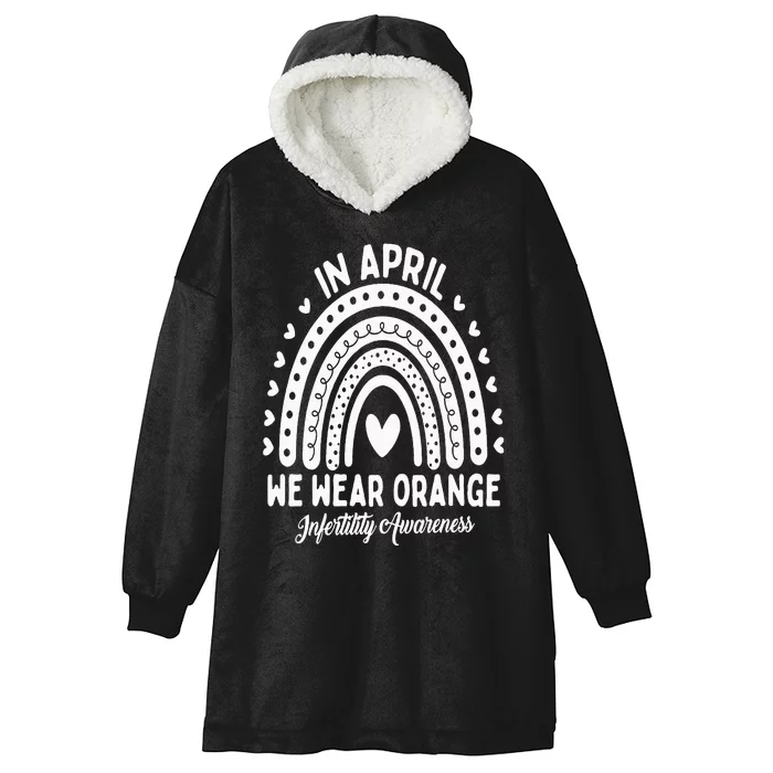 In April We Wear Orange Infertility Awareness Week Hooded Wearable Blanket