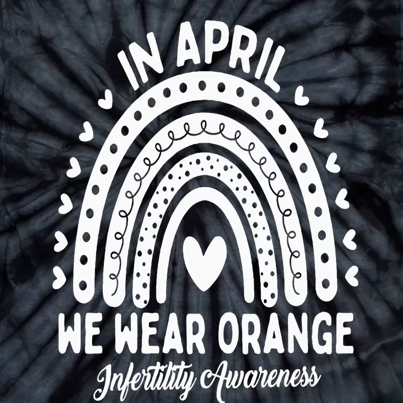 In April We Wear Orange Infertility Awareness Week Tie-Dye T-Shirt