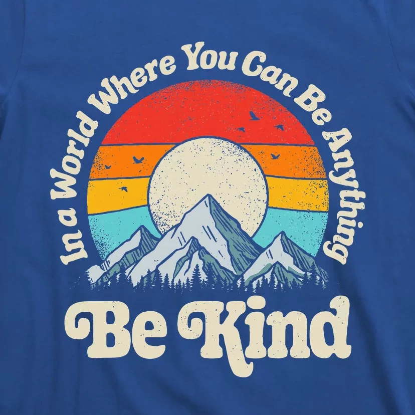 In A World Where You Can Be Anything Kindness T-Shirt