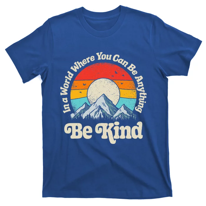 In A World Where You Can Be Anything Kindness T-Shirt