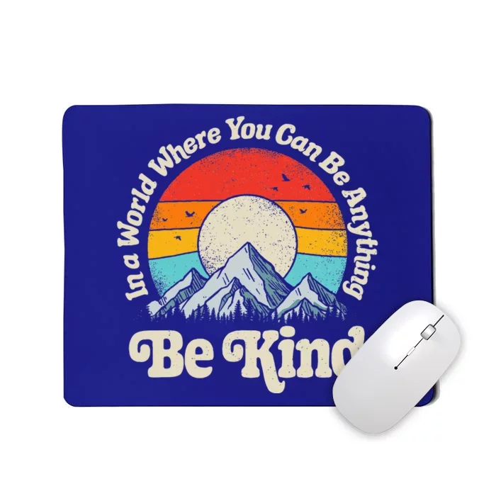 In A World Where You Can Be Anything Kindness Mousepad