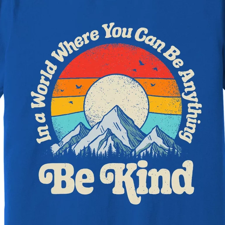 In A World Where You Can Be Anything Kindness Premium T-Shirt