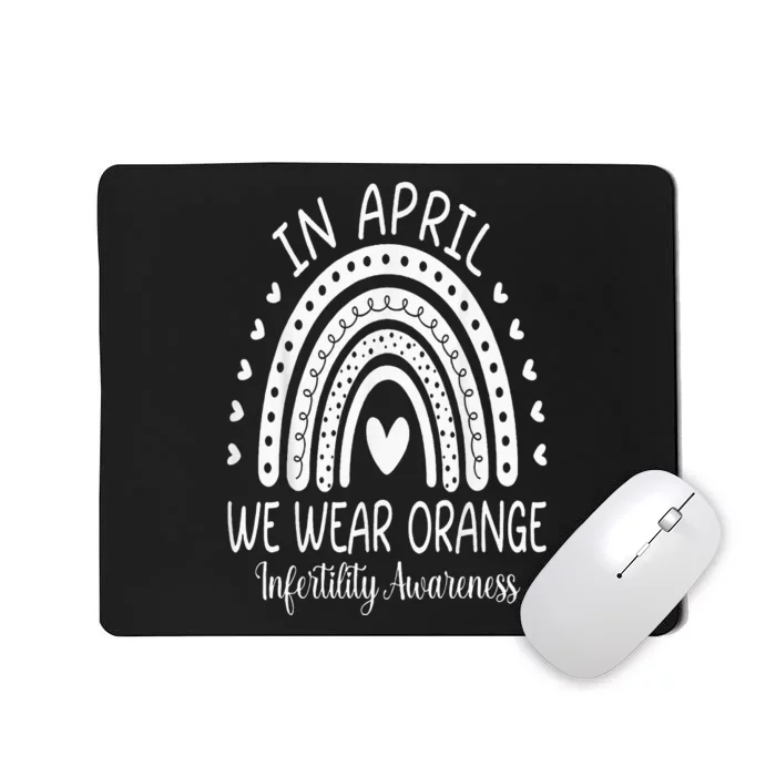 In April We Wear Orange Infertility Awareness Week Mousepad