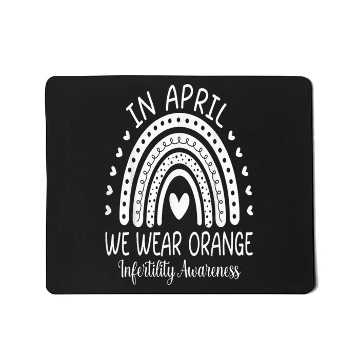 In April We Wear Orange Infertility Awareness Week Mousepad