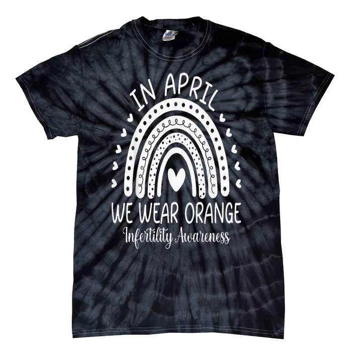 In April We Wear Orange Infertility Awareness Week Tie-Dye T-Shirt