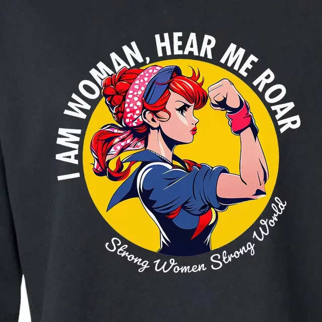 I am Woman Hear me Roar Strong  Strong World Cropped Pullover Crew