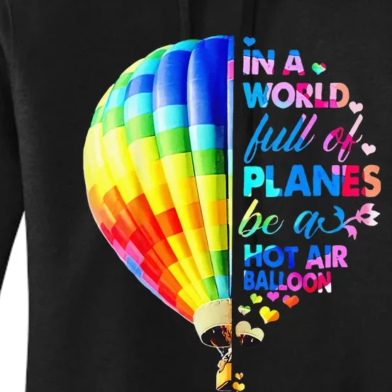 In A World Full Of Planes Be A Hot Air Balloon Women's Pullover Hoodie