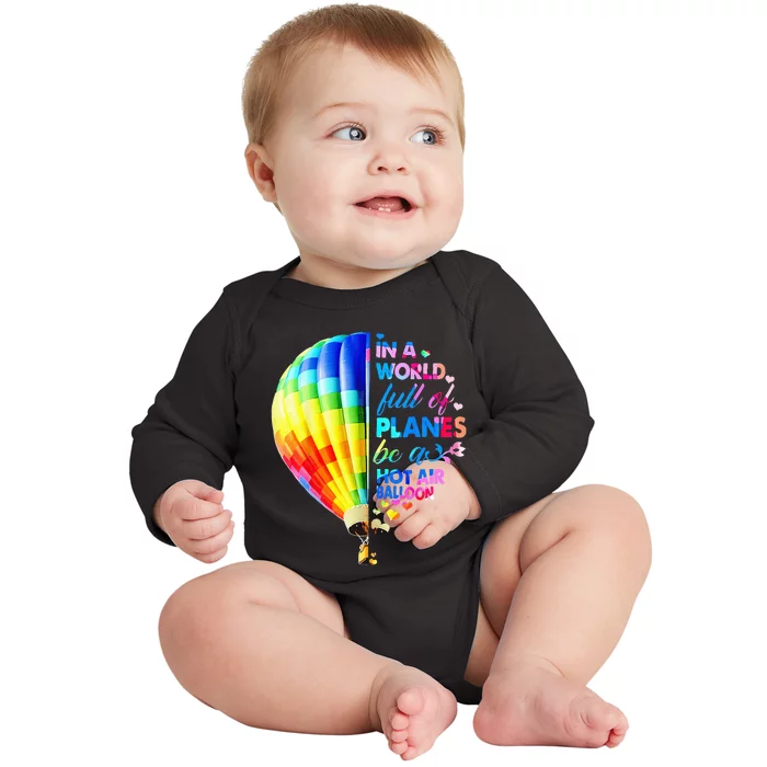 In A World Full Of Planes Be A Hot Air Balloon Baby Long Sleeve Bodysuit