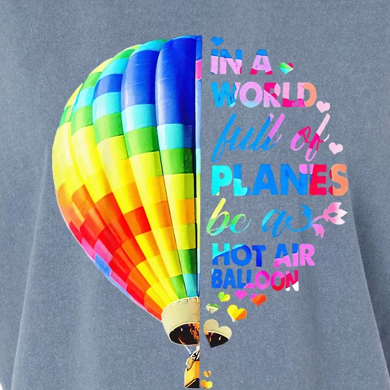 In A World Full Of Planes Be A Hot Air Balloon Garment-Dyed Women's Muscle Tee