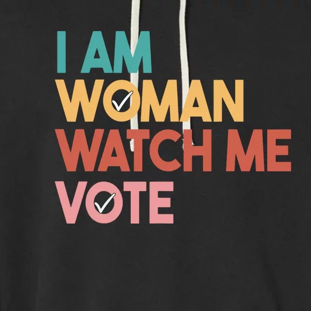 I Am Woman Watch Me Vote Garment-Dyed Fleece Hoodie