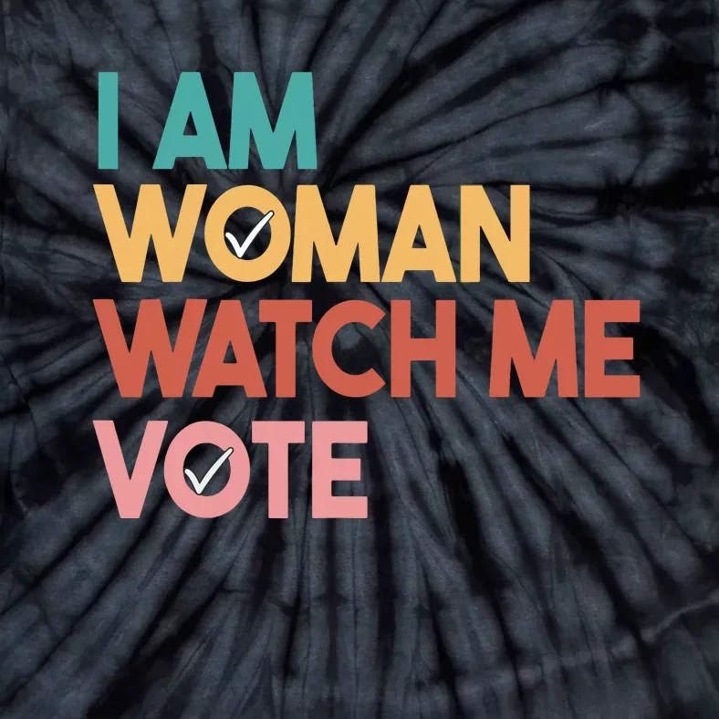 I Am Woman Watch Me Vote Tie-Dye T-Shirt