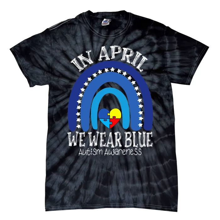 In April We Wear Blue Autism Awareness Puzzle Rainbow Heart Tie-Dye T-Shirt