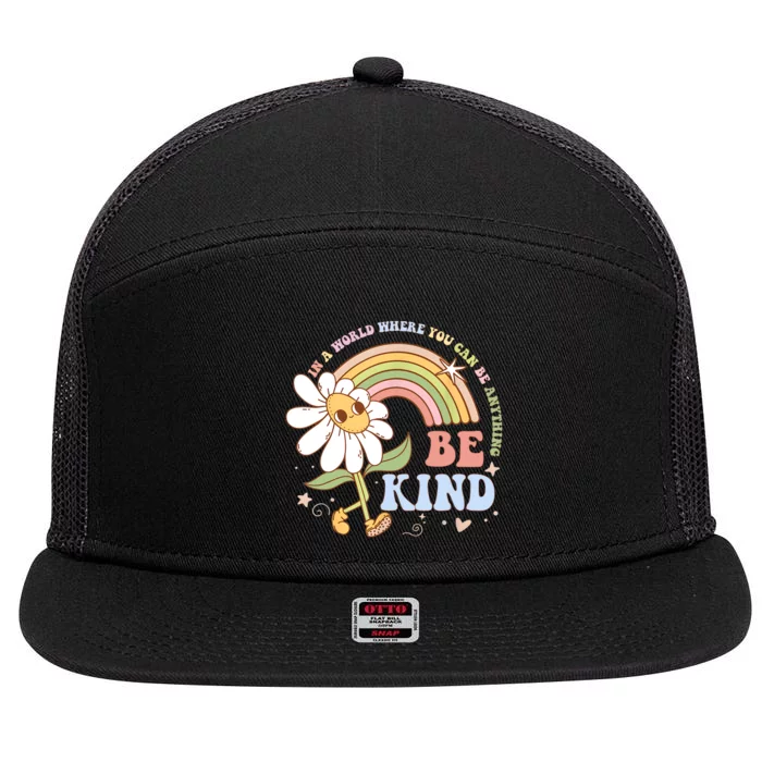 In A World Where You Can Be Anything Be Kind Kindness 7 Panel Mesh Trucker Snapback Hat